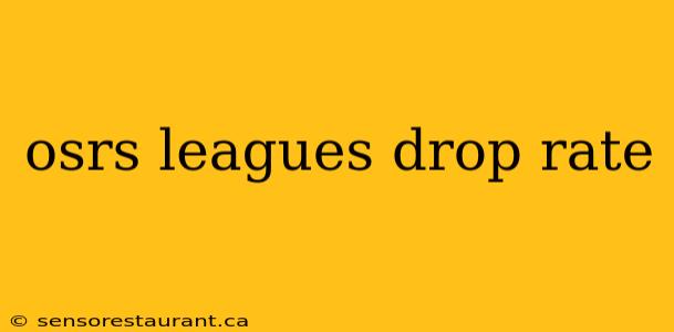 osrs leagues drop rate