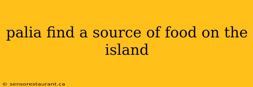 palia find a source of food on the island