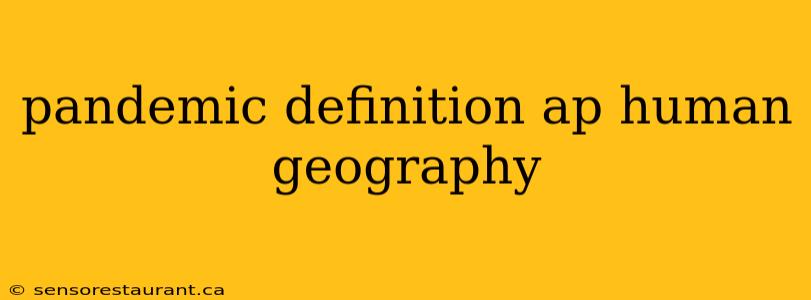 pandemic definition ap human geography