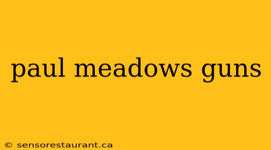 paul meadows guns