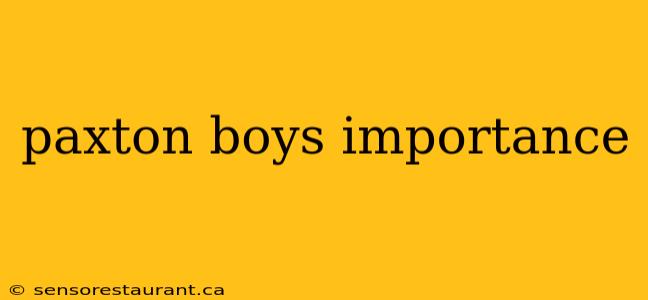 paxton boys importance