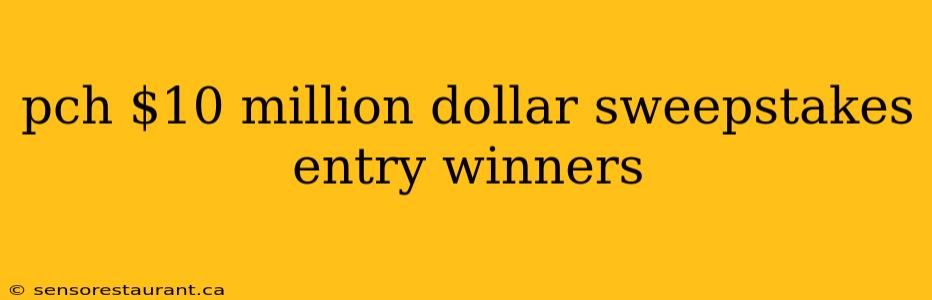 pch $10 million dollar sweepstakes entry winners