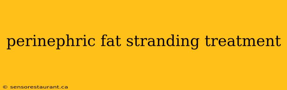 perinephric fat stranding treatment