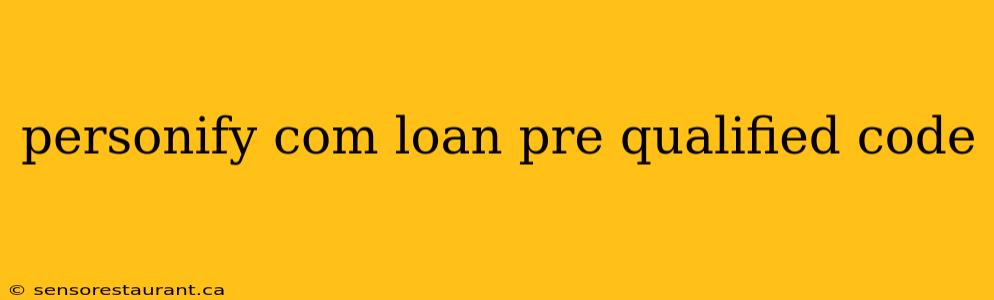 personify com loan pre qualified code