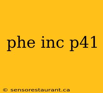 phe inc p41