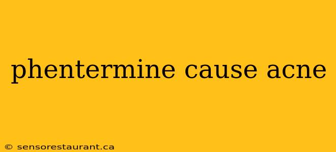 phentermine cause acne