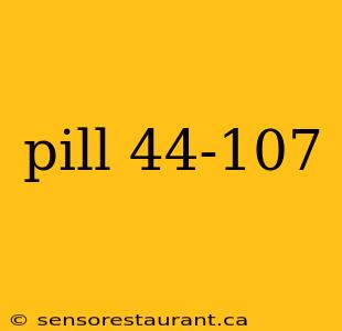 pill 44-107