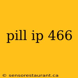 pill ip 466