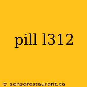 pill l312