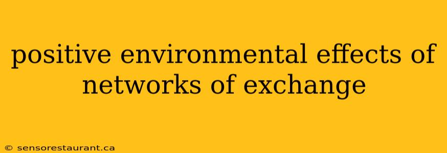 positive environmental effects of networks of exchange