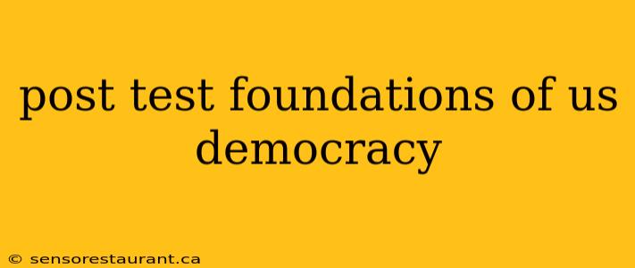 post test foundations of us democracy