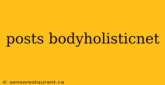 posts bodyholisticnet