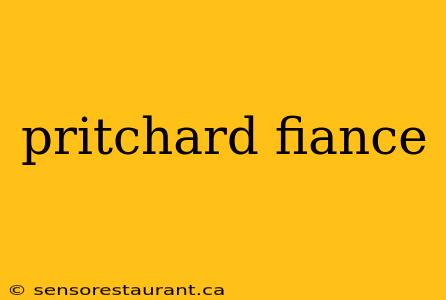 pritchard fiance