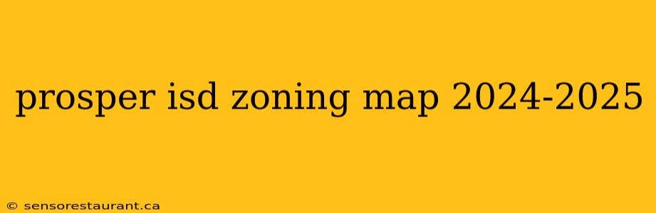 prosper isd zoning map 2024-2025