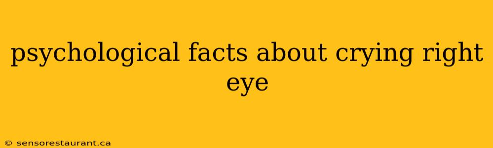 psychological facts about crying right eye