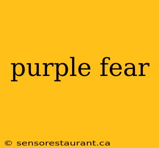 purple fear