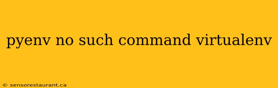 pyenv no such command virtualenv
