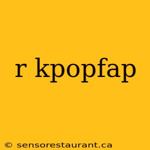 r kpopfap