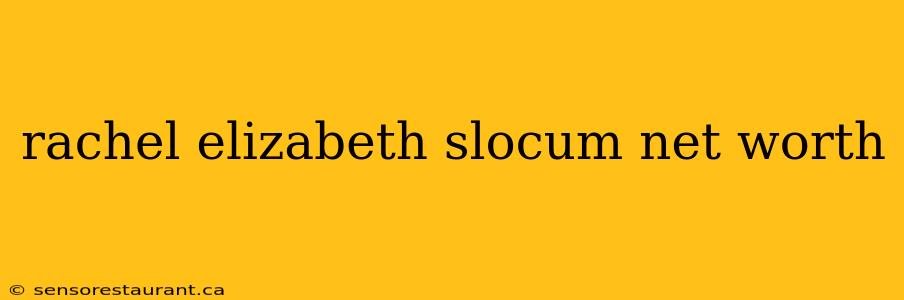 rachel elizabeth slocum net worth