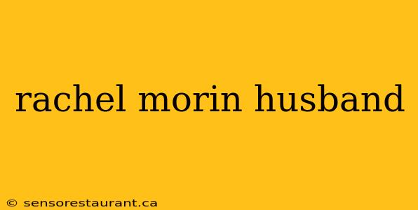 rachel morin husband