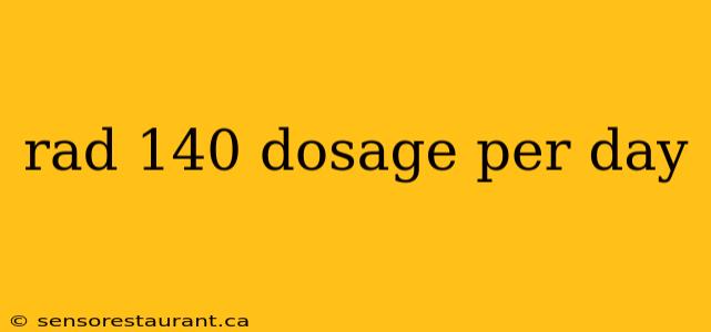 rad 140 dosage per day