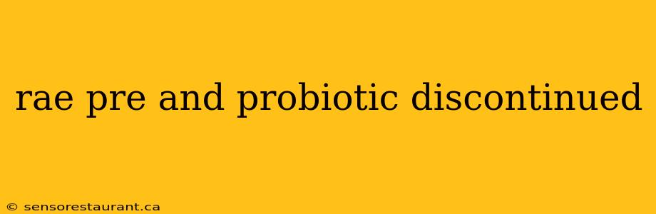 rae pre and probiotic discontinued