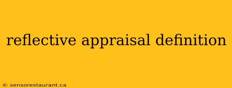 reflective appraisal definition