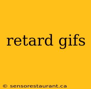 retard gifs