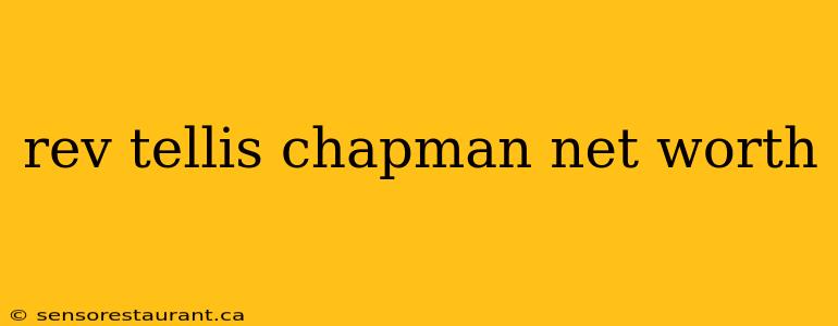 rev tellis chapman net worth