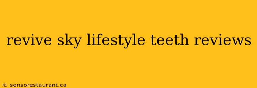 revive sky lifestyle teeth reviews