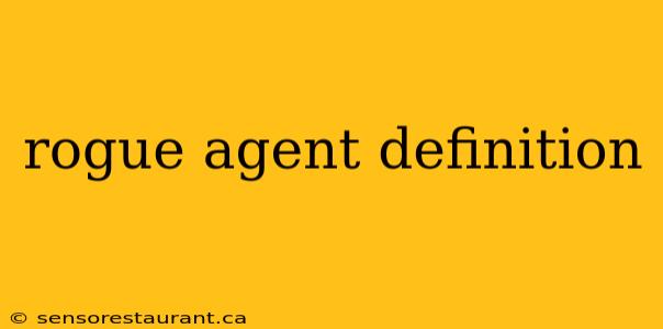 rogue agent definition