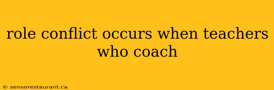 role conflict occurs when teachers who coach