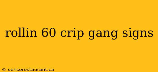 rollin 60 crip gang signs