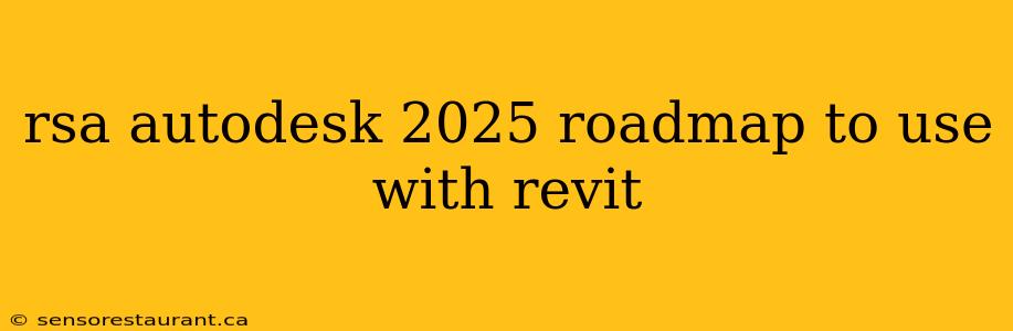 rsa autodesk 2025 roadmap to use with revit