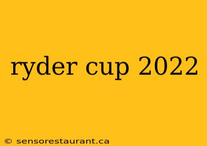 ryder cup 2022