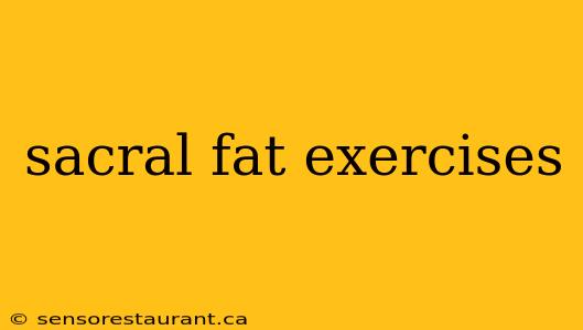 sacral fat exercises