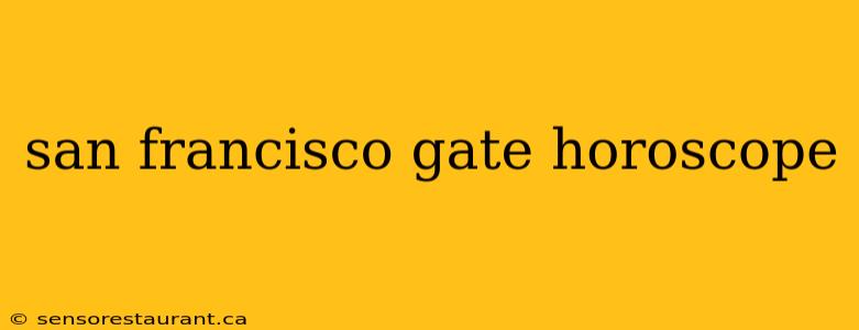 san francisco gate horoscope