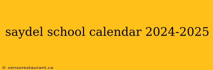 saydel school calendar 2024-2025