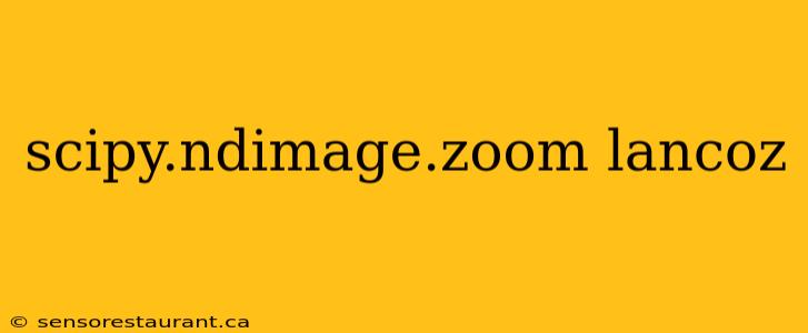 scipy.ndimage.zoom lancoz