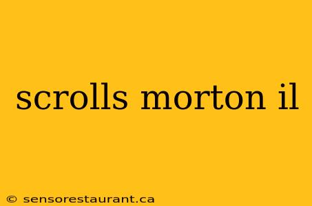 scrolls morton il