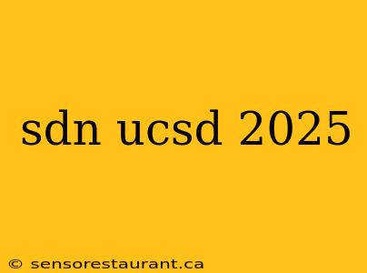 sdn ucsd 2025