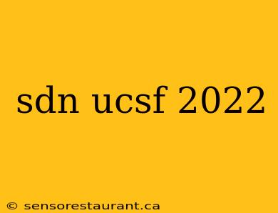 sdn ucsf 2022