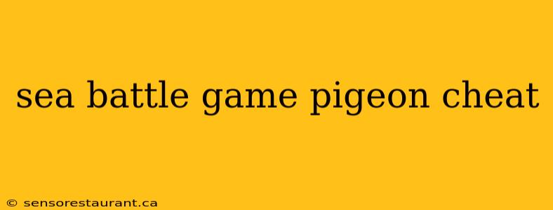 sea battle game pigeon cheat