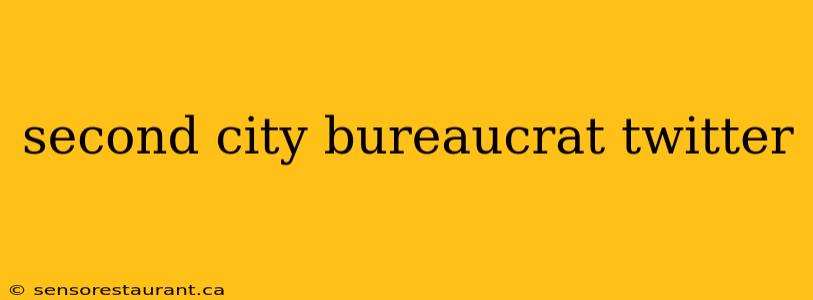 second city bureaucrat twitter