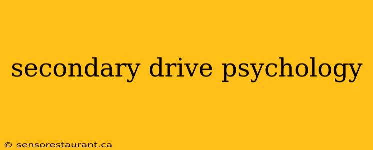 secondary drive psychology