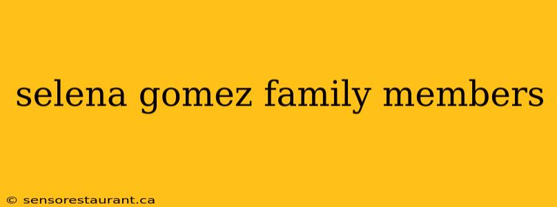 selena gomez family members