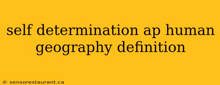 self determination ap human geography definition