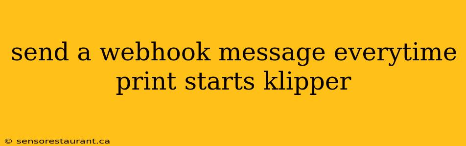 send a webhook message everytime print starts klipper