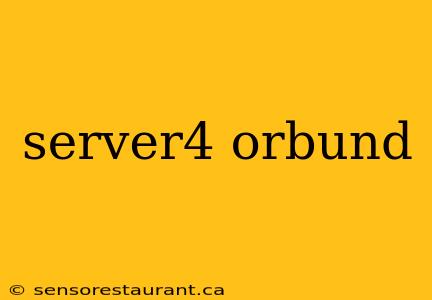 server4 orbund