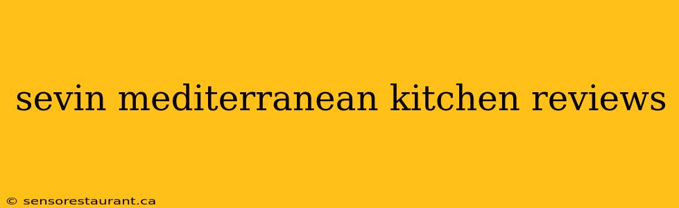 sevin mediterranean kitchen reviews